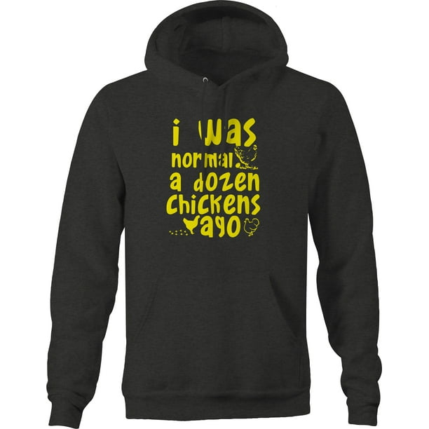 Funny Chicken Love Chickens Hoodie I was Normal Dozen Chickens Ago Funny Chicken Love Chickens Hoodie I was Normal Dozen Chickens Ago